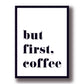 Cuadro Decorativo Frases, But first coffee - Tree House Deco