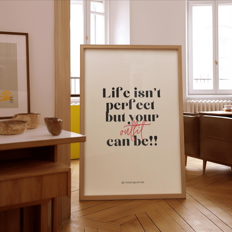 Cuadro Individual Frases, Life isnt perfect, but your outfit can be