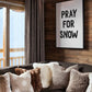 Cuadro Decorativo Frase , "PRAY FOR SNOW"